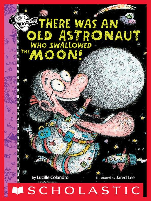 Title details for There Was an Old Astronaut Who Swallowed the Moon! by Lucille Colandro - Wait list